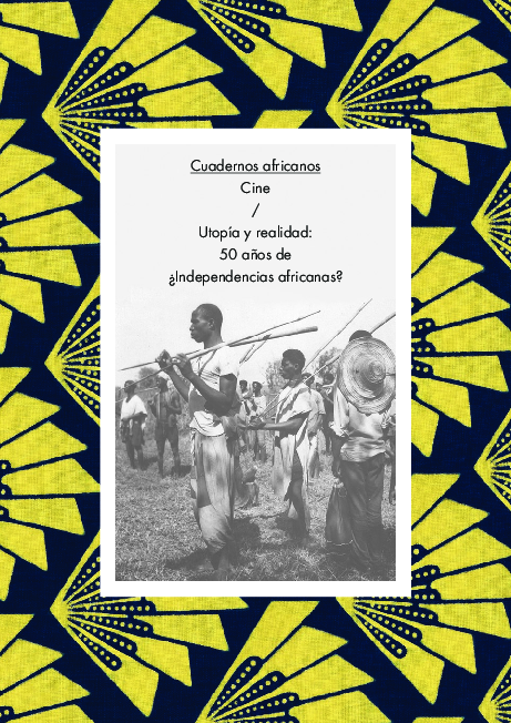 Cuaderno nº1. Cine. Utopía y realidad: 50 años de ¿Independencias africanas?