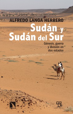 Sudán y Sudán del Sur. Génesis, guerra y división en dos Estados