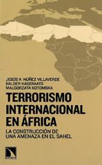 Terrorismo internacional en África. La construcción de una amenaza en el Sahel.