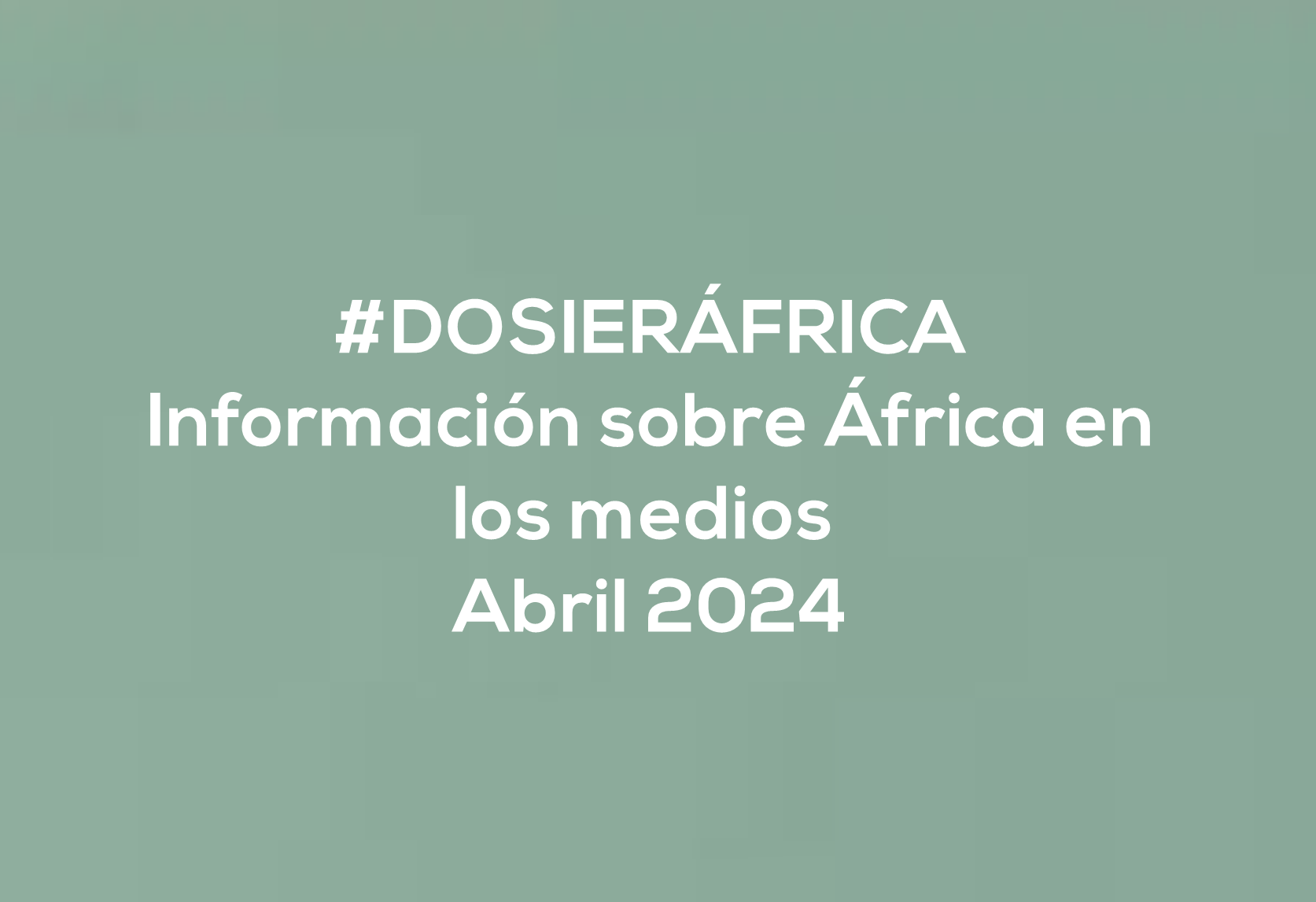 #ÁfricaEsNoticia | Dosier diario | Abril 2024