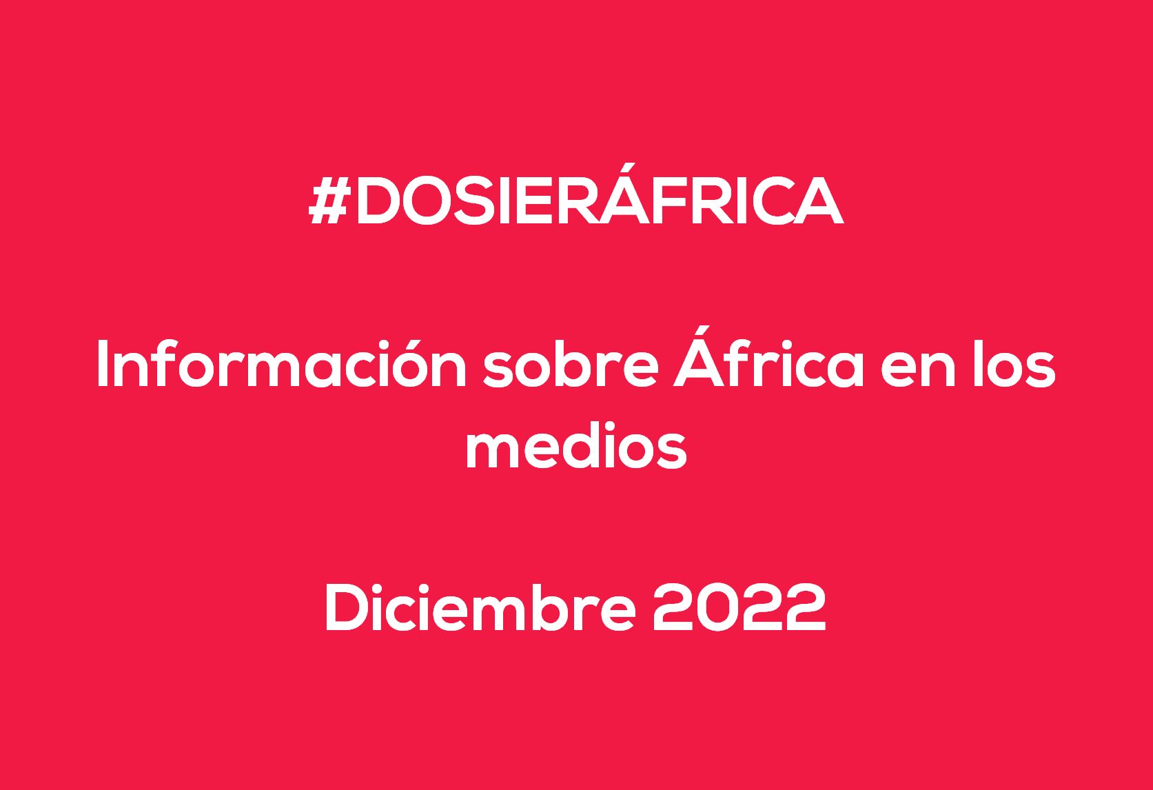 #ÁfricaEsNoticia | Dossier diario | Diciembre 2022