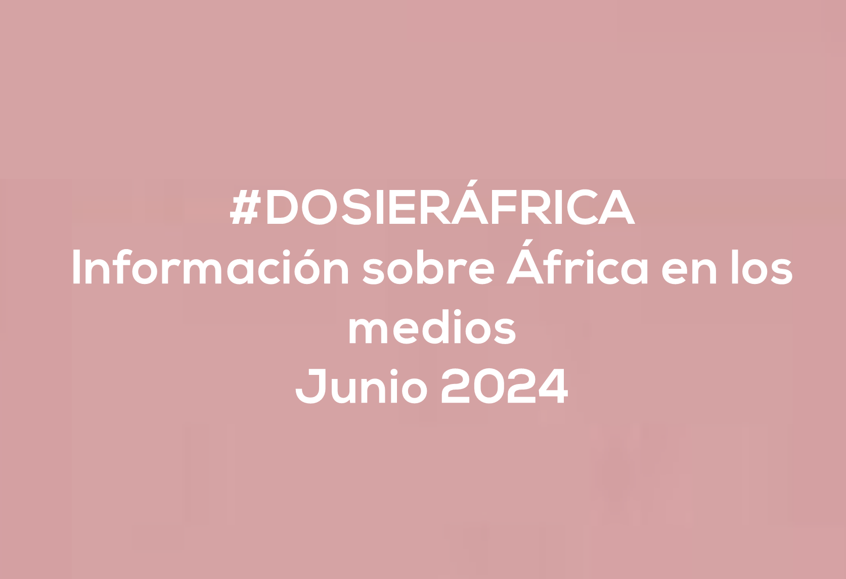 #ÁfricaEsNoticia | Dosier diario | Junio 2024