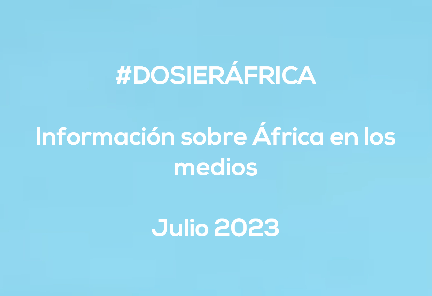 #ÁfricaEsNoticia | Dosier diario | Julio 2023