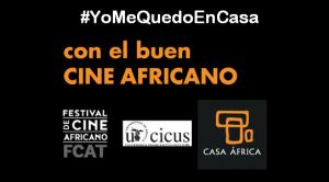 Finaliza con éxito la campaña #YOMEQUEDOENCASA... con el buen cine africano, promovida por el FCAT, la Universidad de Sevilla y Casa África Finaliza con éxito la campaña #YOMEQUEDOENCASA... con el buen cine africano, promovida por el FCAT, la Universidad de Sevilla y Casa África