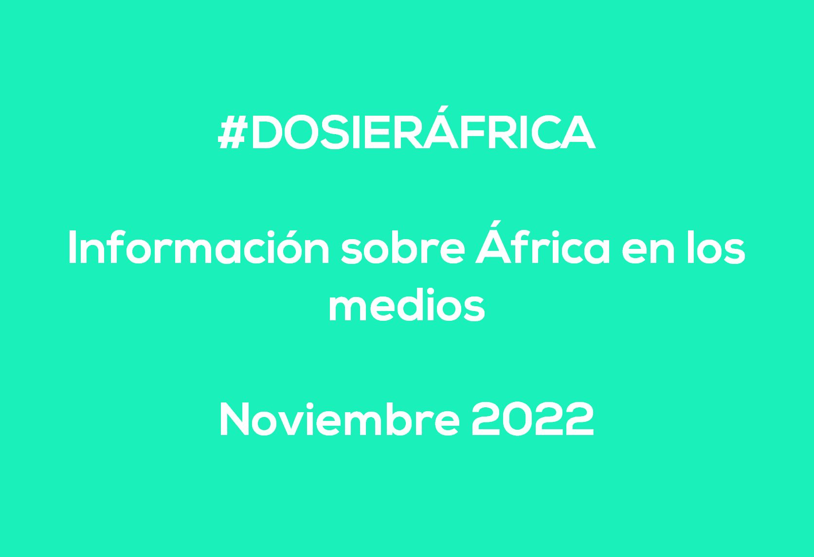 #ÁfricaEsNoticia | Dossier diario | Noviembre 2022