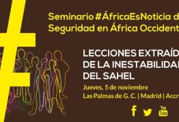 Seminario #AfricaEsNoticia: Seguridad en África Occidental: Lecciones extraídas de la inestabilidad del Sahel
