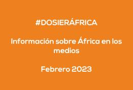 #ÁfricaEsNoticia | Dossier diario | Febrero 2023