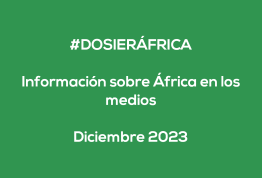 #ÁfricaEsNoticia | Dosier diario | Diciembre 2023