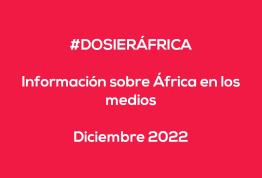 #ÁfricaEsNoticia | Dossier diario | Diciembre 2022