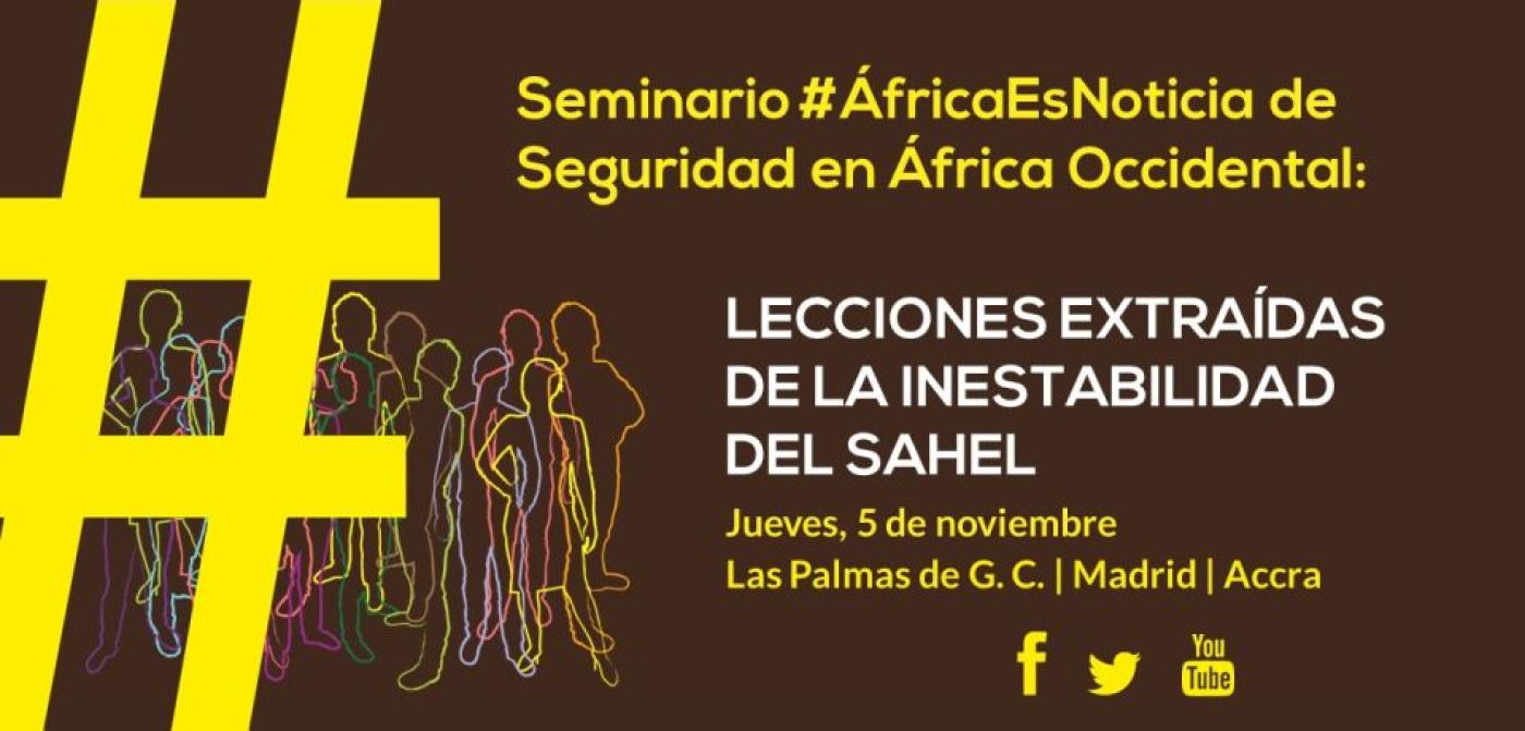 Seminario #AfricaEsNoticia: Seguridad en África Occidental: Lecciones extraídas de la inestabilidad del Sahel Seminario #AfricaEsNoticia: Seguridad en África Occidental: Lecciones extraídas de la inestabilidad del Sahel
