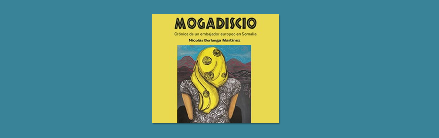 Presentación del libro «Mogadiscio. Crónica de un embajador europeo en Somalia», de Nicolás Berlanga Martínez
