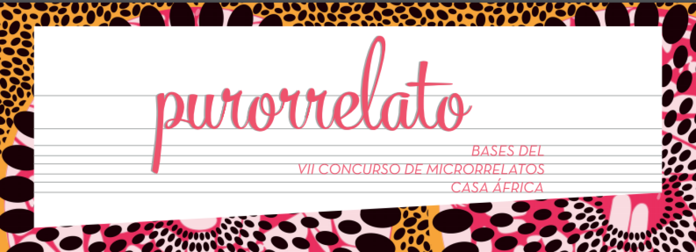 Purorrelato 2019. VII Concurso de microrrelatos de Casa África Purorrelato 2019. VII Concurso de microrrelatos de Casa África