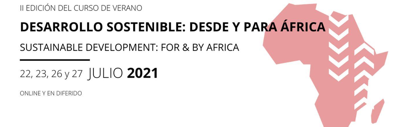 Curso de verano: Desarrollo Sostenible desde África y para África Curso de verano: Desarrollo Sostenible desde África y para África