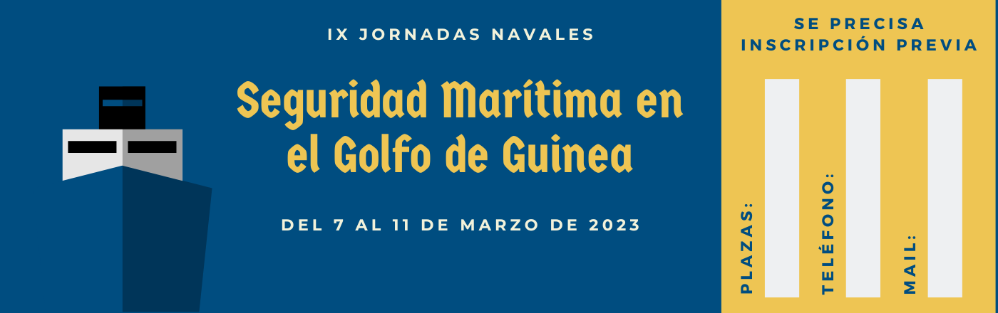 IX Jornadas Navales | Golfo de Guinea: desafíos y posibles respuestas IX Jornadas Navales | Golfo de Guinea: desafíos y posibles respuestas
