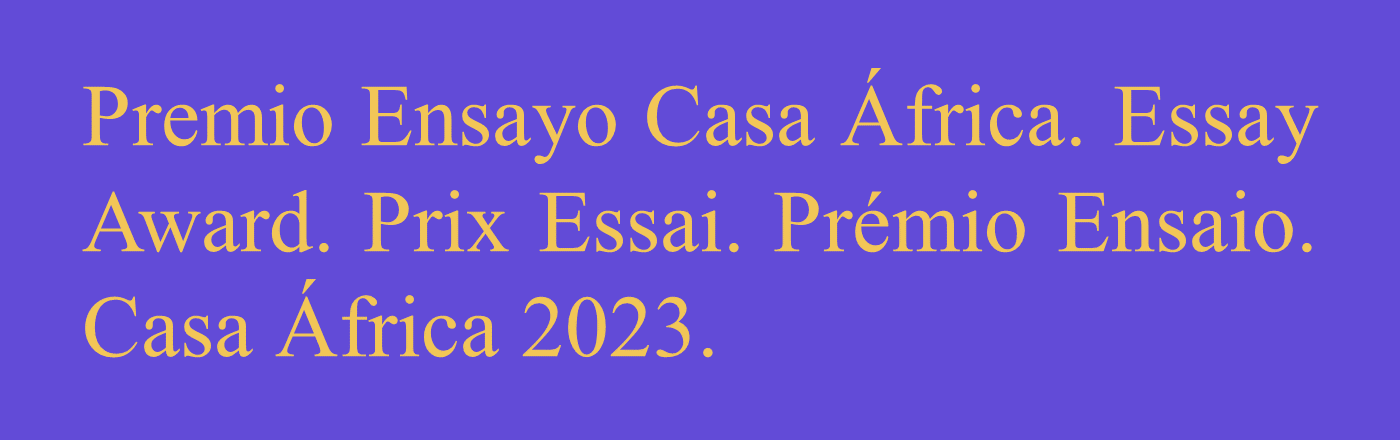 14ª Convocatoria de los Premios de Ensayo Casa África 14ª Convocatoria de los Premios de Ensayo Casa África