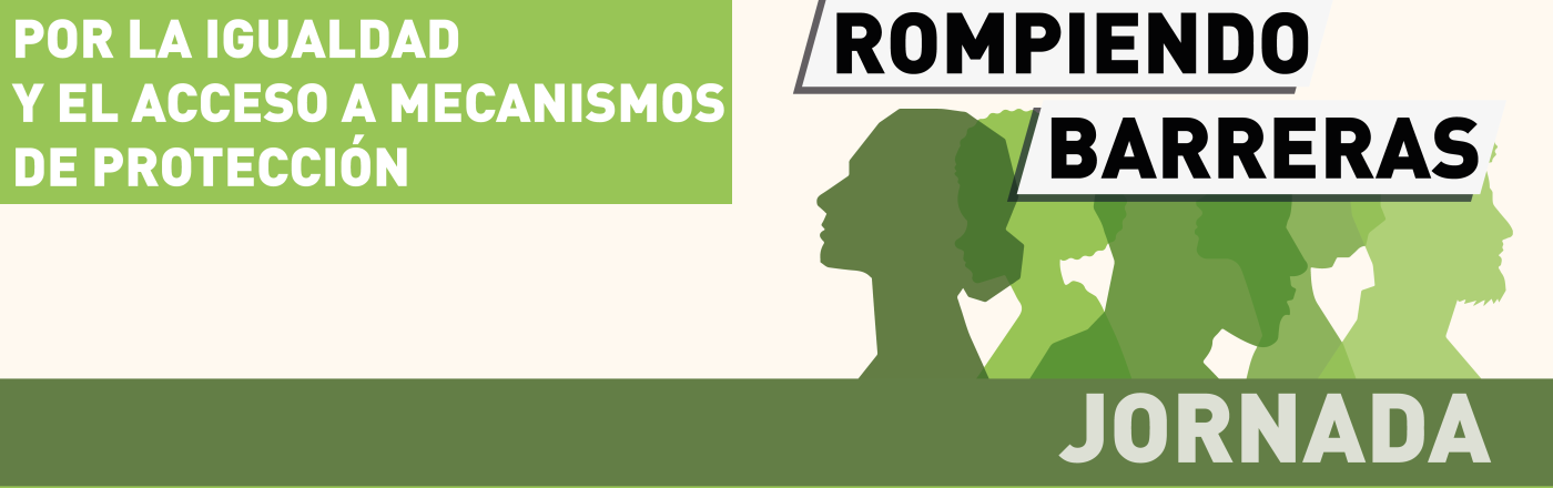 Rompiendo Barreras: Jornada por la igualdad y el acceso a mecanismos de protección