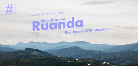 #ÁfricaEsNoticia: Sale el sol en Ruanda #ÁfricaEsNoticia: Sale el sol en Ruanda