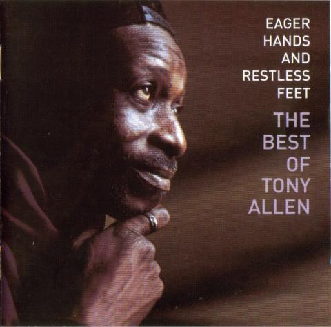 Eager hands and restless feet. The best of Tony Allen