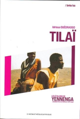 Tilaï : les étalons de Yennenga : grands prix du Fespaco 1972-2005