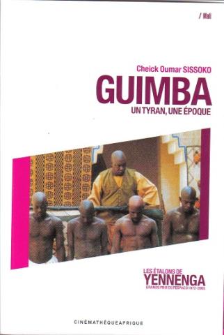 Guimba : Un tyran, une époque [Guimba: un tirano, una época] Les étalons de Yennenga : grands prix du Fespaco 1972-2005