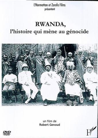 Rwanda : l'histoire qui mène au génocide [Vídeo] / dirección, Robert Genoud ; producción, L'Harmattan y Zarafa Films