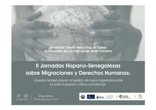 II Jornadas Hispano-Senegalesas: Nuevas tendencias en la gestión de los flujos migratorios entre África Occidental y Europa II Jornadas Hispano-Senegalesas: Nuevas tendencias en la gestión de los flujos migratorios entre África Occidental y Europa