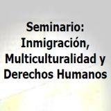 Seminario Inmigración, Multiculturalidad y Derechos Humanos