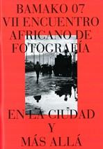 Bamako 07, en la ciudad y más allá y VII Encuentro Africano de Fotografía.