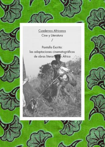 Cuadernos Africanos Nº 5 Pantalla Escrita: las adaptaciones cinematográficas de obras literarias en África