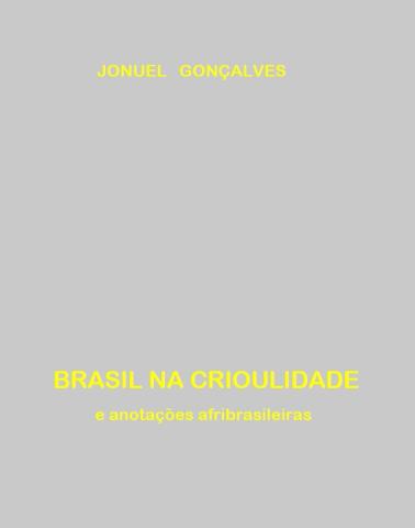BRASIL NA CRIOULIDADE e anotações afribrasileiras