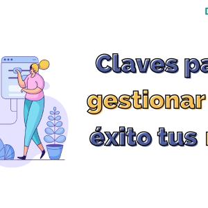 Claves para gestionar con éxito tus redes sociales