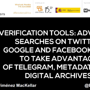 Verification tools. Advanced searches on Twitter, Google and Facebook. How to take advantage of Telegram, metadata and digital archives