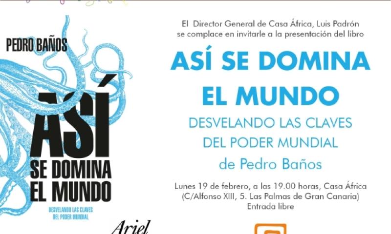 #ÁfricaEsNoticia: Presentación de «Así se domina el mundo», el exitoso libro sobre geopolítica de Pedro Baños