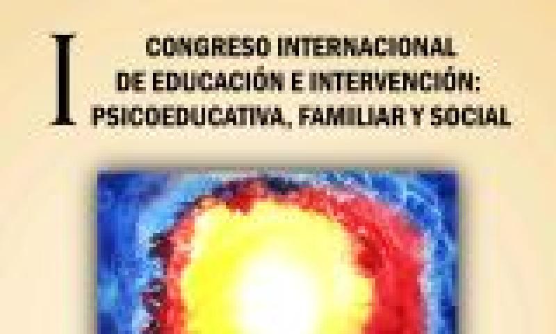 I Congreso Internacional de Educación e Intervención: Psicoeducativa, Familiar y Social