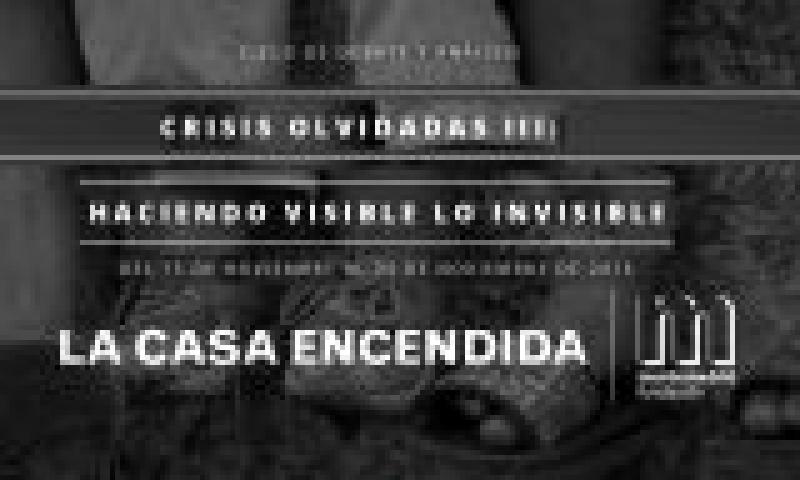 Ciclo de debate y análisis: "Crisis olvidadas: haciendo visible lo invisible"