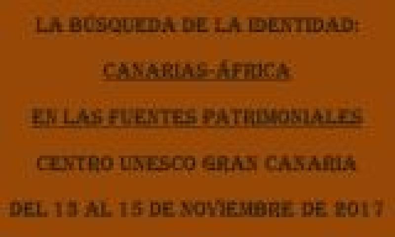 I Seminario Internacional "La búsqueda de la identidad: Canarias-África en las fuentes patrimoniales"