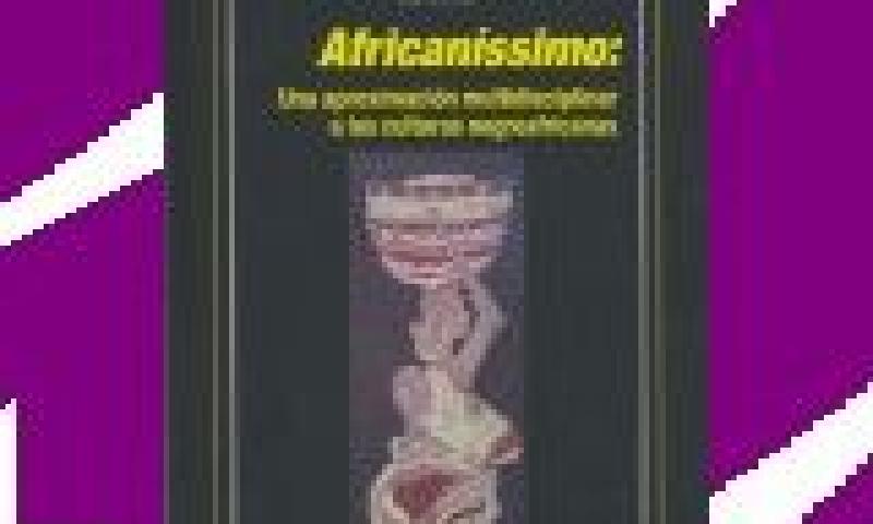 Presentación de 'Africaníssimo, una aproximación multidisciplinar a las culturas negroafricanas'