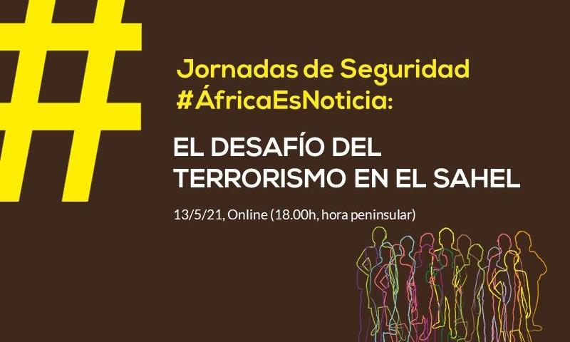 Ciclo #ÁfricaEsNoticia | Conferencia 2: Terrorismo en el Sahel