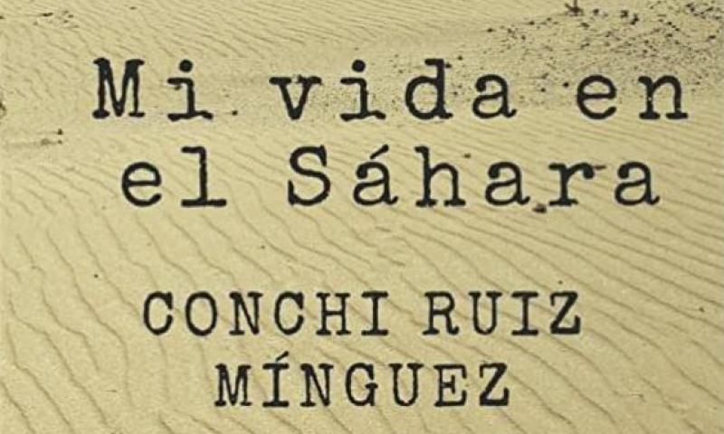 Presentación del libro «Mi vida en el Sáhara», de Conchi Ruiz Mínguez