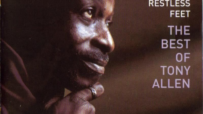 Eager hands and restless feet. The best of Tony Allen