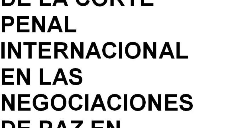 La influencia de la Corte Penal Internacional en las negociaciones de Paz en Uganda