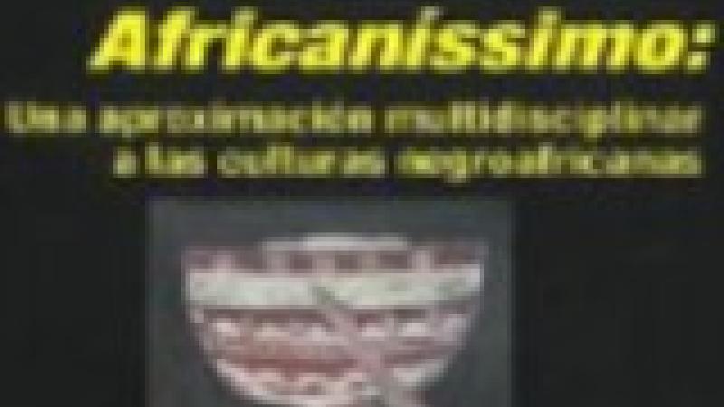 Africaníssimo. Una aproximación multidisciplinar a las culturas negroafricanas