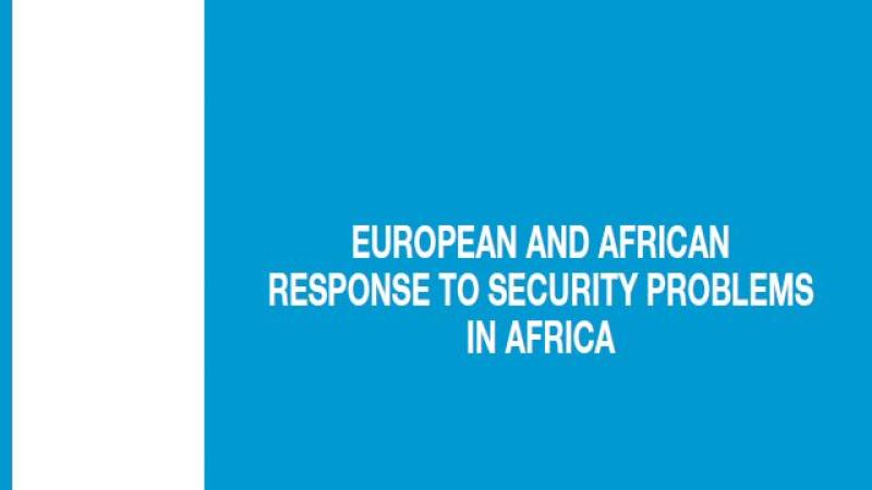 EN_EUROPEAN AND AFRICAN RESPONSE TO SECURITY PROBLEMS IN AFRICA