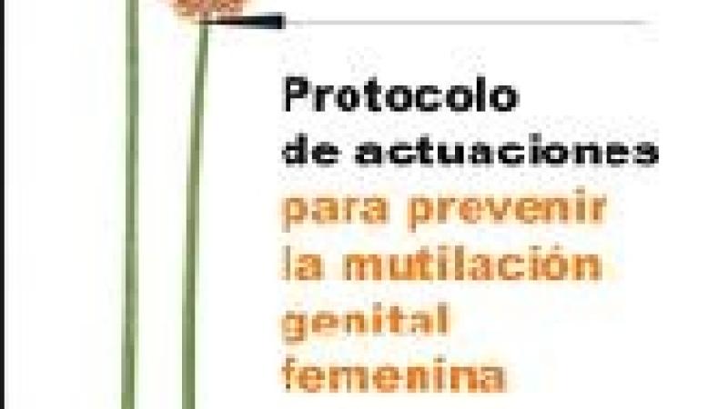 Protocolo de actuaciones para prevenir la mutilación genital femenina