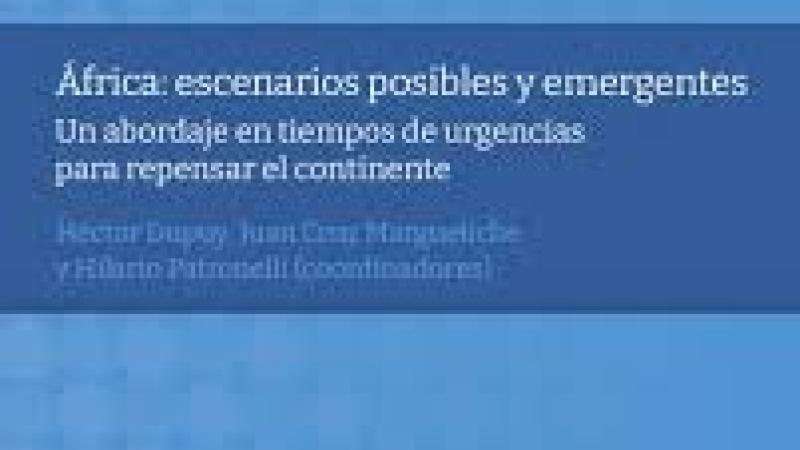 África: escenarios posibles y emergentes. Un abordaje en tiempos de urgencias para repensar el continente