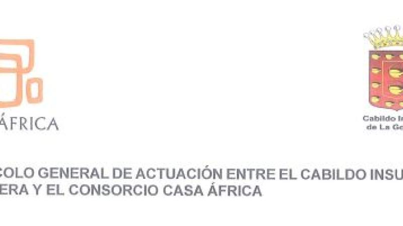 Protocolo General de Actuación entre el Cabildo Insular de La Gomera y el Consorcio Casa África