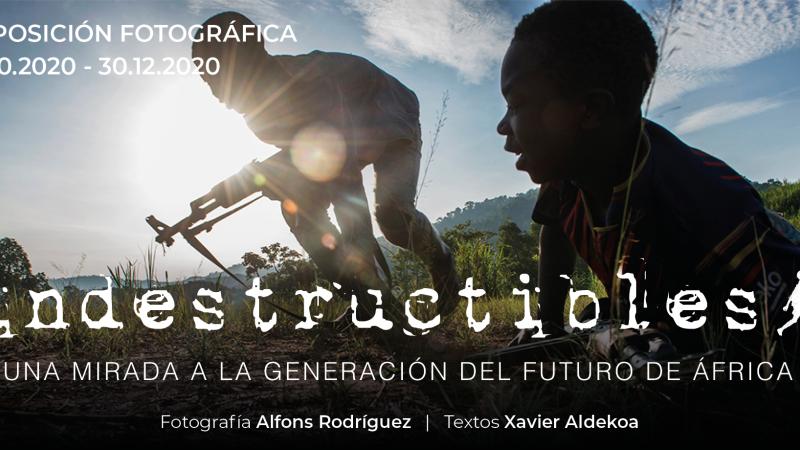 Exposición: Indestructibles. Una mirada a la generación del futuro de África