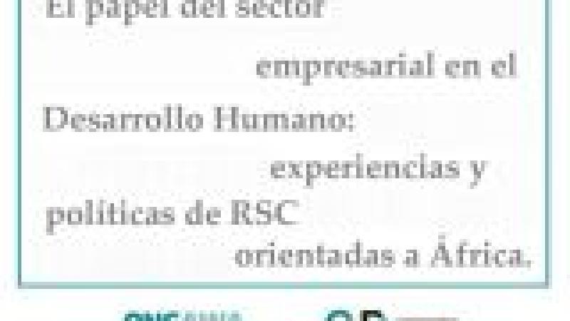 Jornadas sobre Empresa y Desarrollo. El papel del sector empresarial en el Desarrollo Humano: experiencias y políticas de RSC orientadas a África.