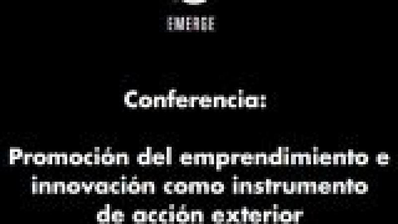 Conferencia: Promoción del emprendimiento e innovación como instrumento de acción exterior