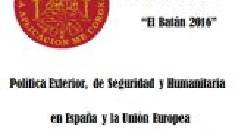 Ciclo de Conferencias: El Batán 2016. Política Exterior, de Seguridad y Humanitaria en España y la Unión Europea